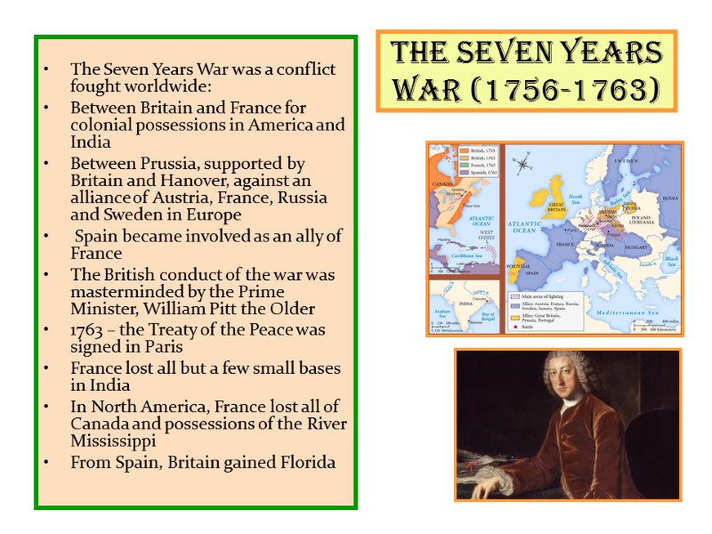 The Seven Years War (1756-1763)  The Seven Years War was a conflict fought